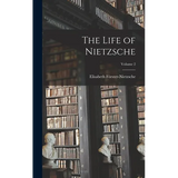 The Life of Nietzsche; Volume 2