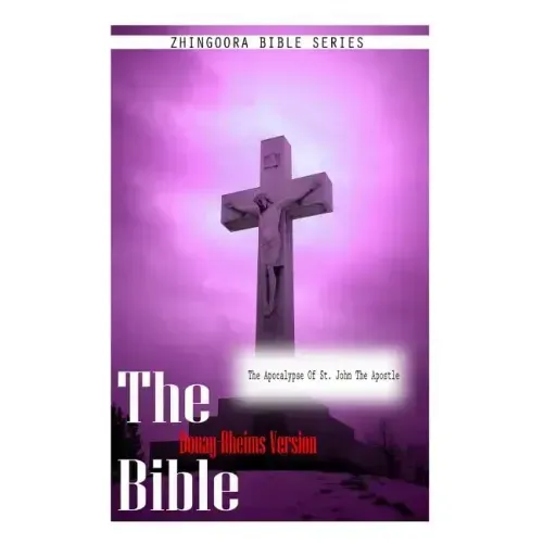 The Bible Douay-Rheims Version, The Apocalypse of St. John The Apostle