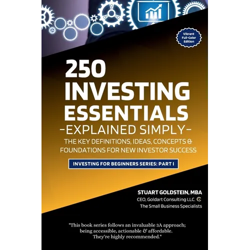 Investing Essentials Explained Simply: The Key Definitions, Concepts, Ideas, and Foundations For New Investor Success