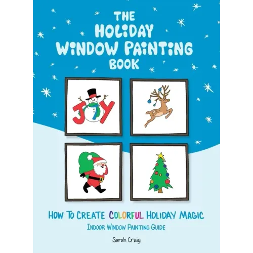 The Holiday Window Painting Book: How to Create Colorful Holiday Magic