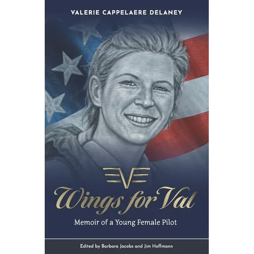 Wings for Val: Memoir of a Young Female Pilot