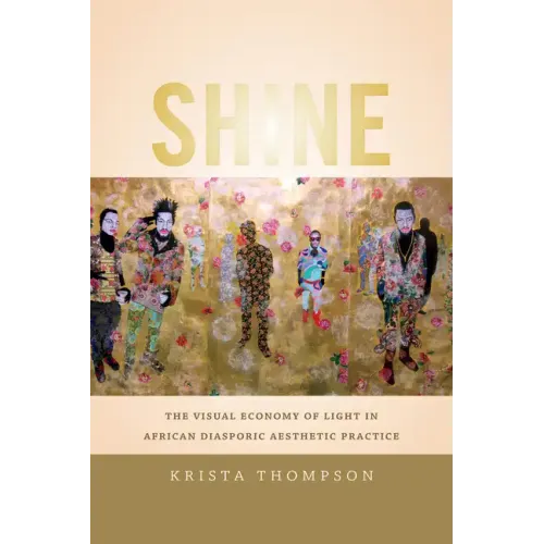 Shine: The Visual Economy of Light in African Diasporic Aesthetic Practice