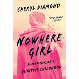 Nowhere Girl: A Memoir of a Fugitive Childhood - Paperback