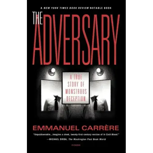 The Adversary: A True Story of Monstrous Deception
