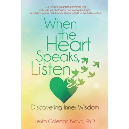 When the Heart Speaks, Listen: Discovering Inner Wisdom