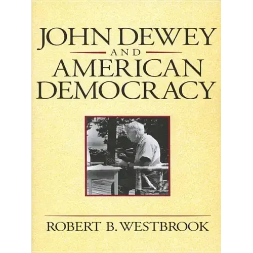 John Dewey and American Democracy: Public Opinion and the Making of American and British Health Policy (Revised)