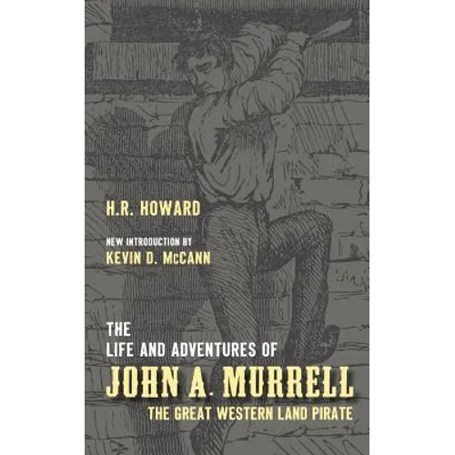 The Life and Adventures of John A. Murrell, the Great Western Land Pirate