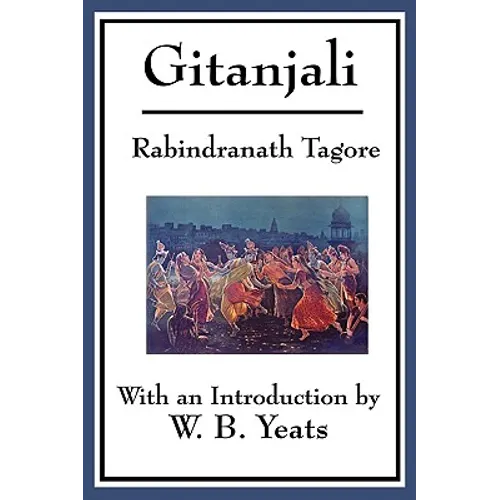 Gitanjali: Song Offerings: Devotional Poems from the Bengali Tradition