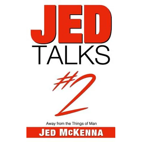 Jed Talks #2: Away from the Things of Man