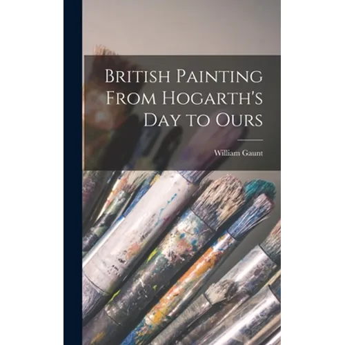 British Painting From Hogarth's Day to Ours