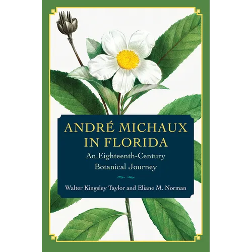 André Michaux in Florida: An Eighteenth-Century Botanical Journey