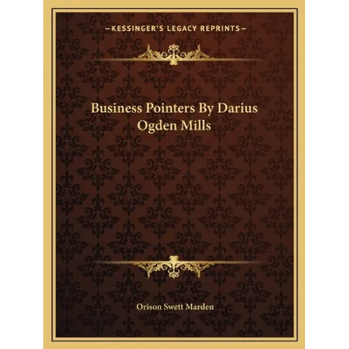 Business Pointers By Darius Ogden Mills