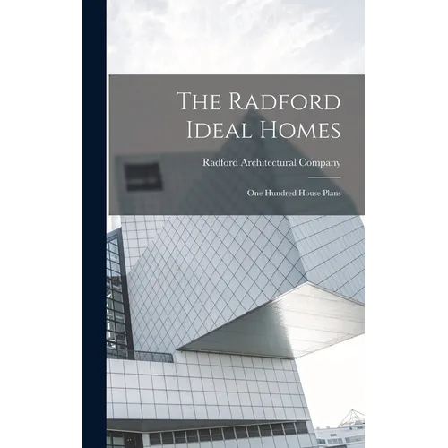 The Radford Ideal Homes; one Hundred House Plans