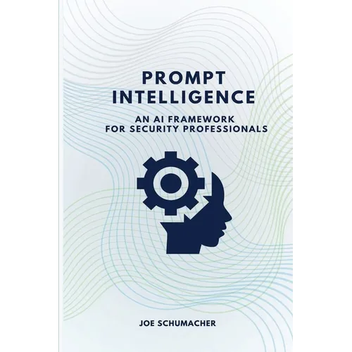 Prompt Intelligence: An AI Framework for Security Professionals