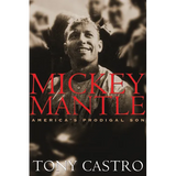 Mickey Mantle: America's Prodigal Son - Paperback