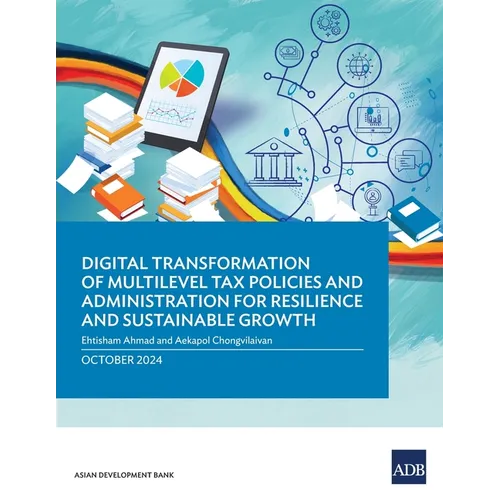 Digital Transformation of Multilevel Tax Policies and Administration for Resilience and Sustainable Growth