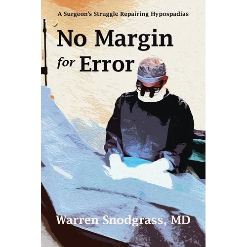 No Margin for Error: A Surgeon's Struggle Repairing Hypospadias