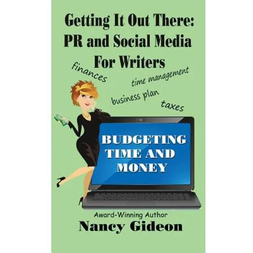 Getting It Out There: PR & Social Media for Writers: Branding, What's in a Name?; Budgeting Time & Money