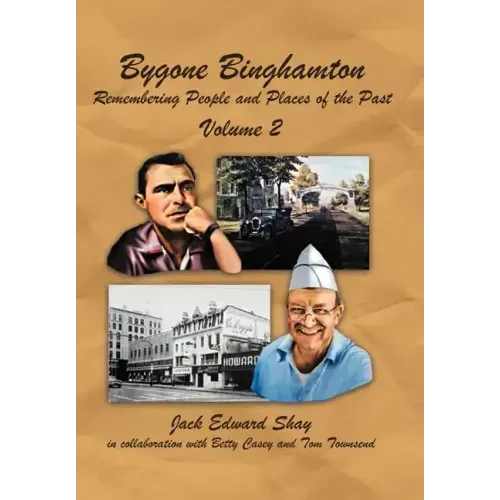 Bygone Binghamton: Remembering People and Places of the Past Volume Two