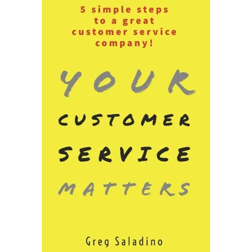 Your Customer Service Matters: 5 simple steps to a great customer service company