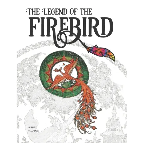 The Legend of the Firebird: The Coloring Book of Russian Folk Tales
