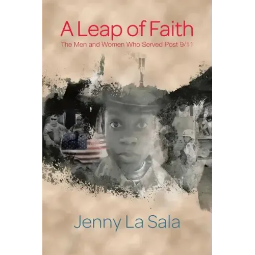 A Leap of Faith: The Men and Women Who Served Post 9/11