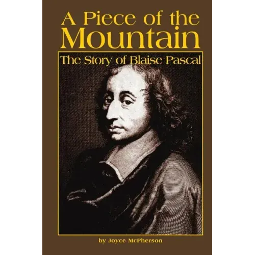 A Piece of the Mountain: The Story of Blaise Pascal