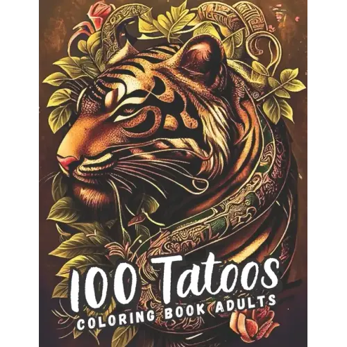 A Tattoo Coloring Book for Adults: Unleash Your Creativity and Customize Your Own Tattoo