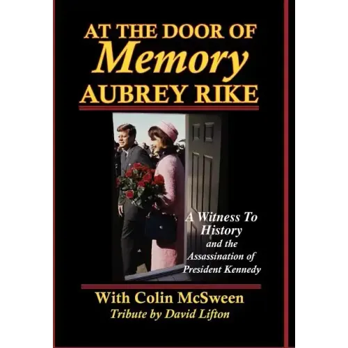 At the Door of Memory, Aubrey Rike and the Assassination of President Kennedy