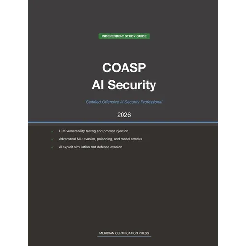 EC-Council COASP Exam Study Guide 2026: Certified Offensive AI Security Professional: Complete Exam Prep with Practice Questions, Detailed Explanation