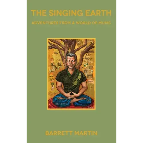 The Singing Earth: Adventures From A World Of Music