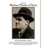 Markus, Planter of Trees: A Memoir - Hardcover
