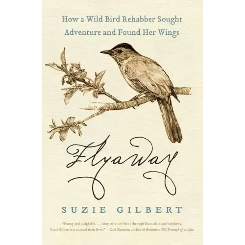 Flyaway: How a Wild Bird Rehabber Sought Adventure and Found Her Wings