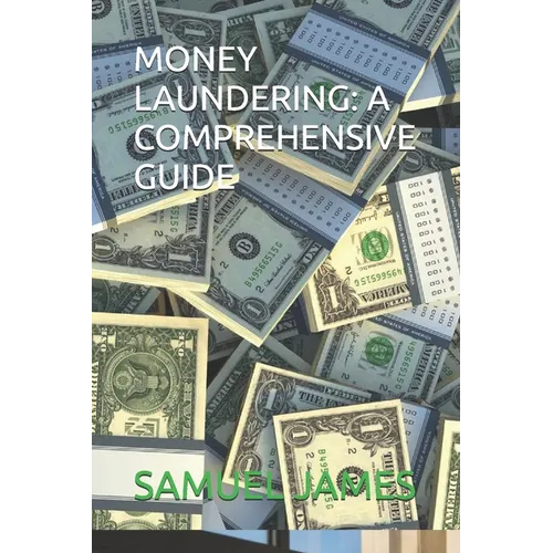 Money Laundering: A Comprehensive Guide