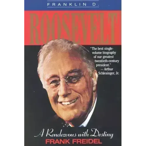 Franklin D. Roosevelt: A Rendezvous with Destiny