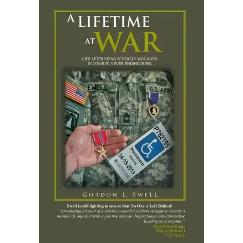 A Lifetime at War: Life After Being Severely Wounded in Combat, Never Ending Dung