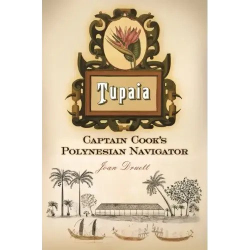 Tupaia: Captain Cook's Polynesian Navigator