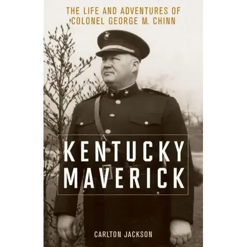 Kentucky Maverick: The Life and Adventures of Colonel George M. Chinn