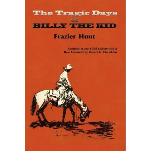 The Tragic Days of Billy the Kid: Facsimile of the 1956 edition