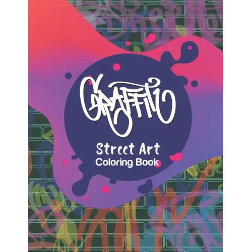 Graffiti Street Art Coloring Book: Letters & Characters Designs - Gift Idea for Kids & Teens and Adults