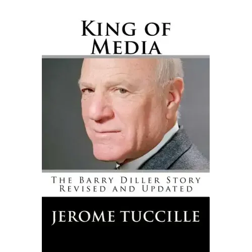 King of Media: The Barry Diller Story Revised and Updated