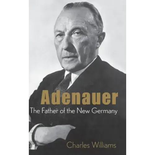 Adenauer: The Father of the New Germany