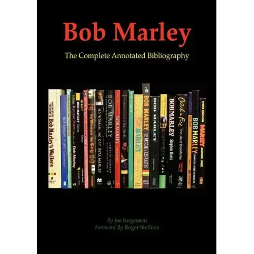 Bob Marley: The Complete Annotated Bibliography