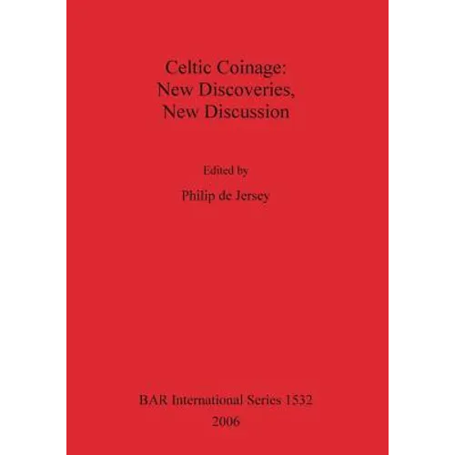 Celtic Coinage: New Discoveries, New Discussion