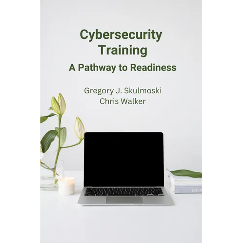 Cybersecurity Training: A Pathway to Readiness