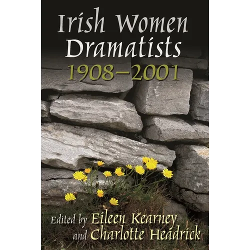 Irish Women Dramatists: 1908-2001