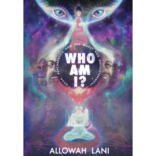 Who Am I?: Yoga, Psychedelics & The Quest for Enlightenment