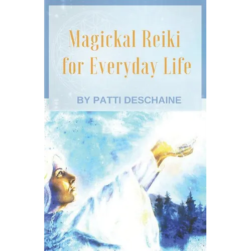 Magickal Reiki for Everyday Life