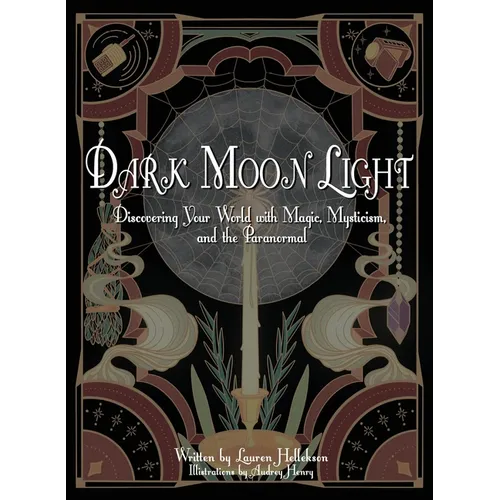 Dark Moon Light: Discovering Your World with Magic, Mysticism, and the Paranormal