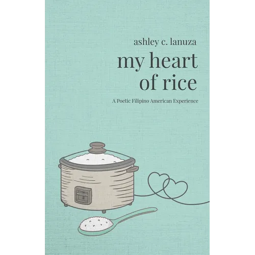 My Heart of Rice: A Poetic Filipino American Experience